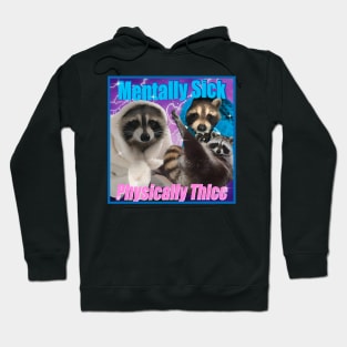 Mentally Sick Physically Thicc Opossums Hoodie